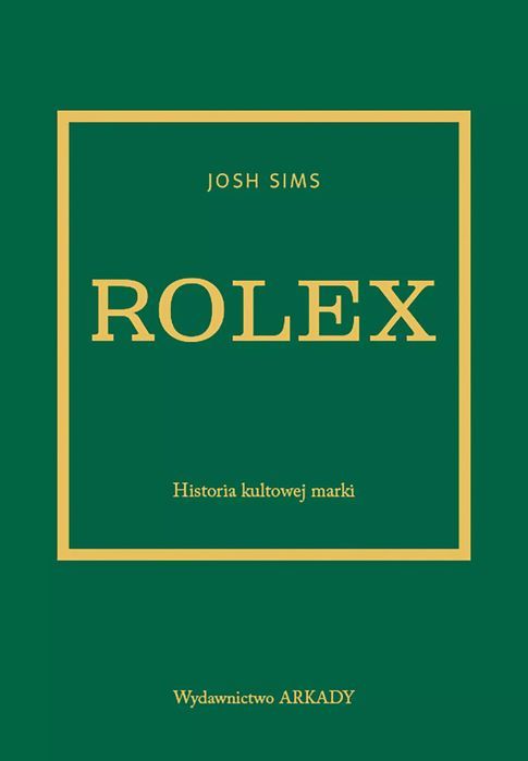 Rolex. Historia kultowej marki. Arkady