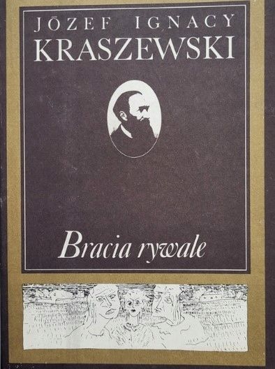 Bracia Rywale Józef Ignacy Kraszewski