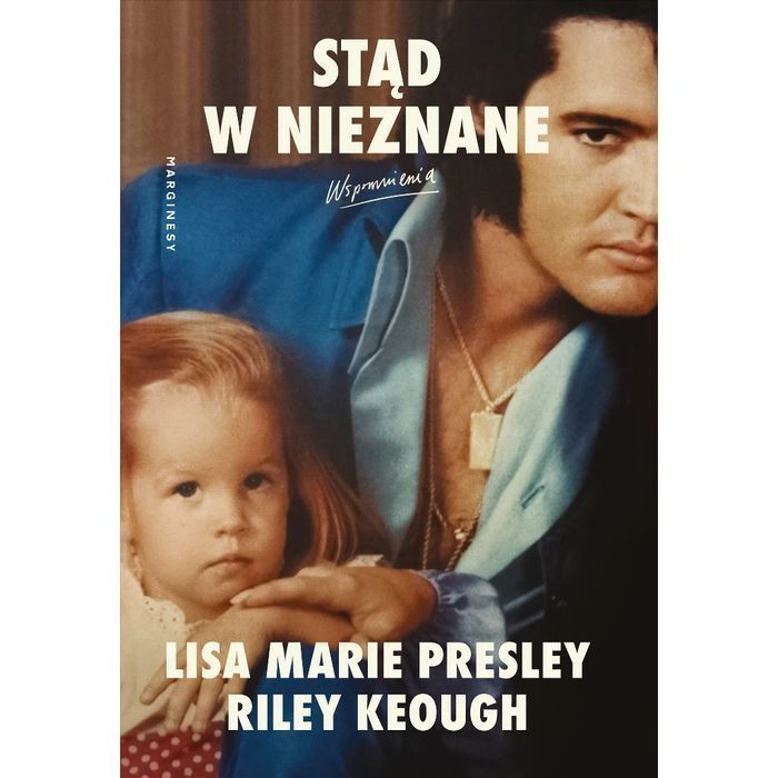 Stąd w nieznane. Wspomnienia Lisa Marie Presley Riley Keough Marginesy