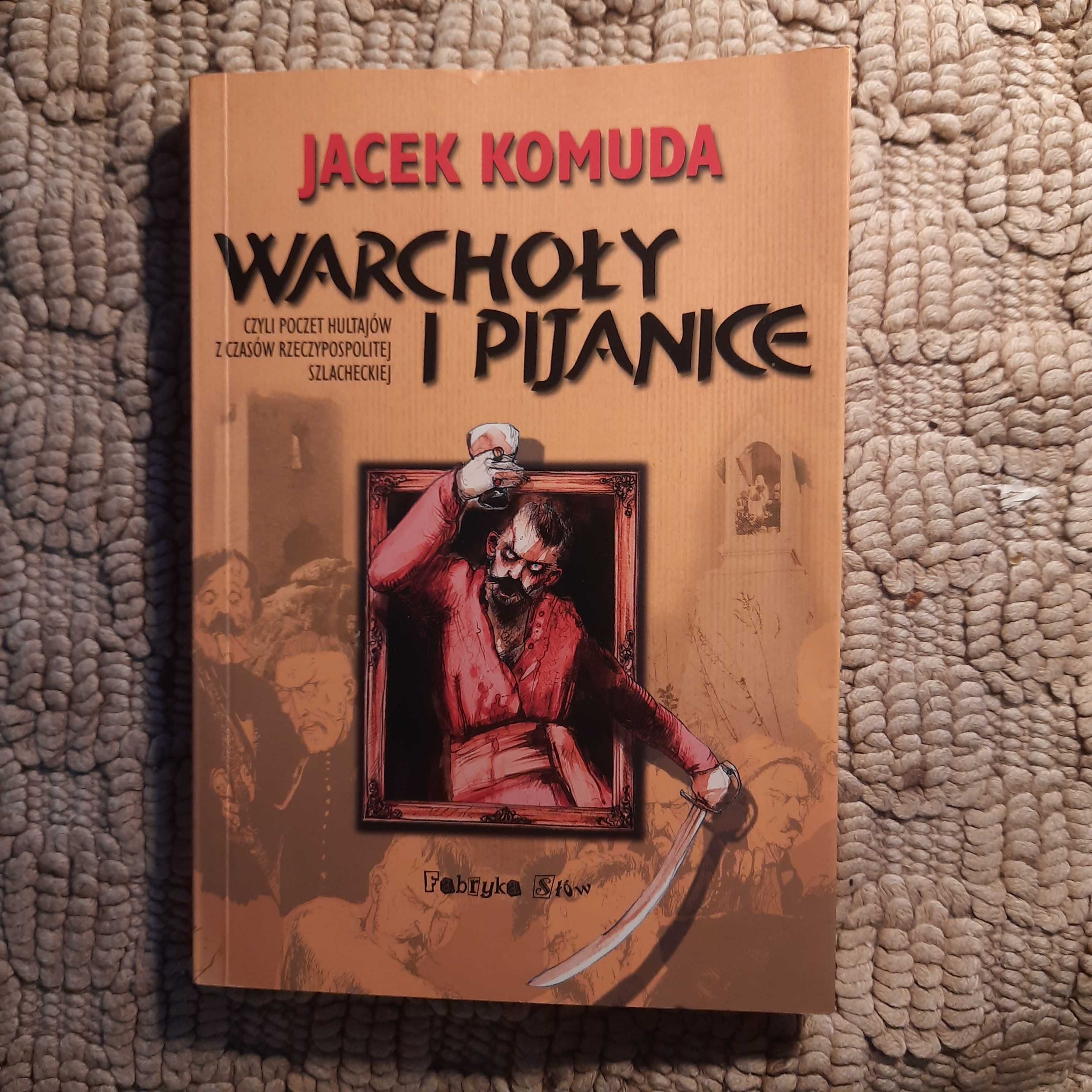 Warchoły i pijanice. Jacek Komuda