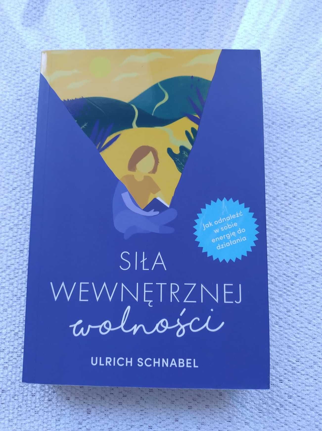 Schnabel Ulrich "Siła wewnętrznej wolności"