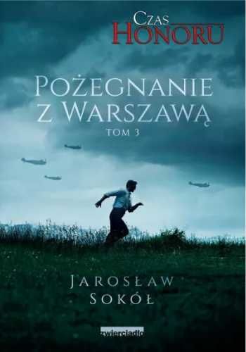 Czas Honoru T.3 Pożegnanie z Warszawą - Jarosław Sokół