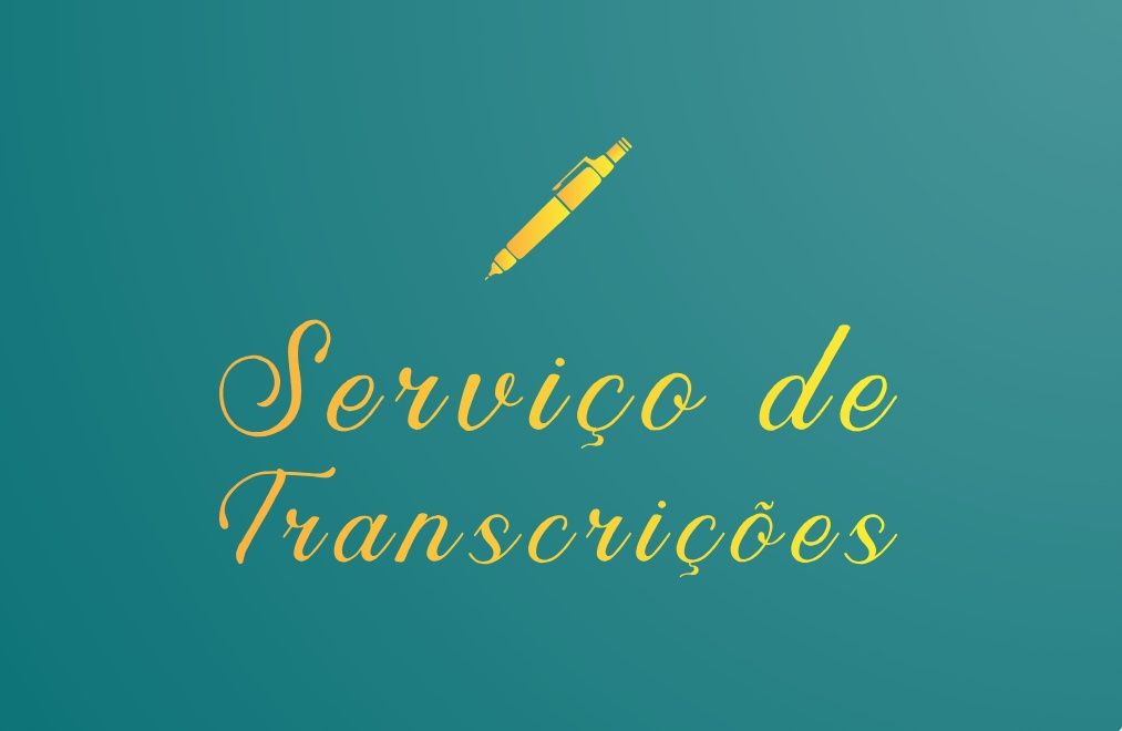 Serviço de Transcrições (30€/hora de gravação)