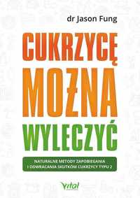 Cukrzycę można wyleczyć
Autor: Jason Fung