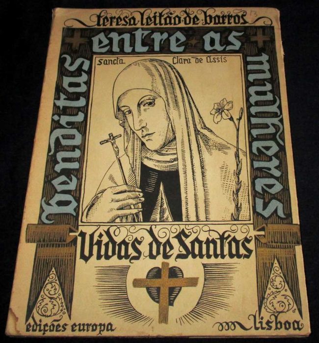Livro Benditas entre as Mulheres Vidas de Santas T. Leitão de Barros