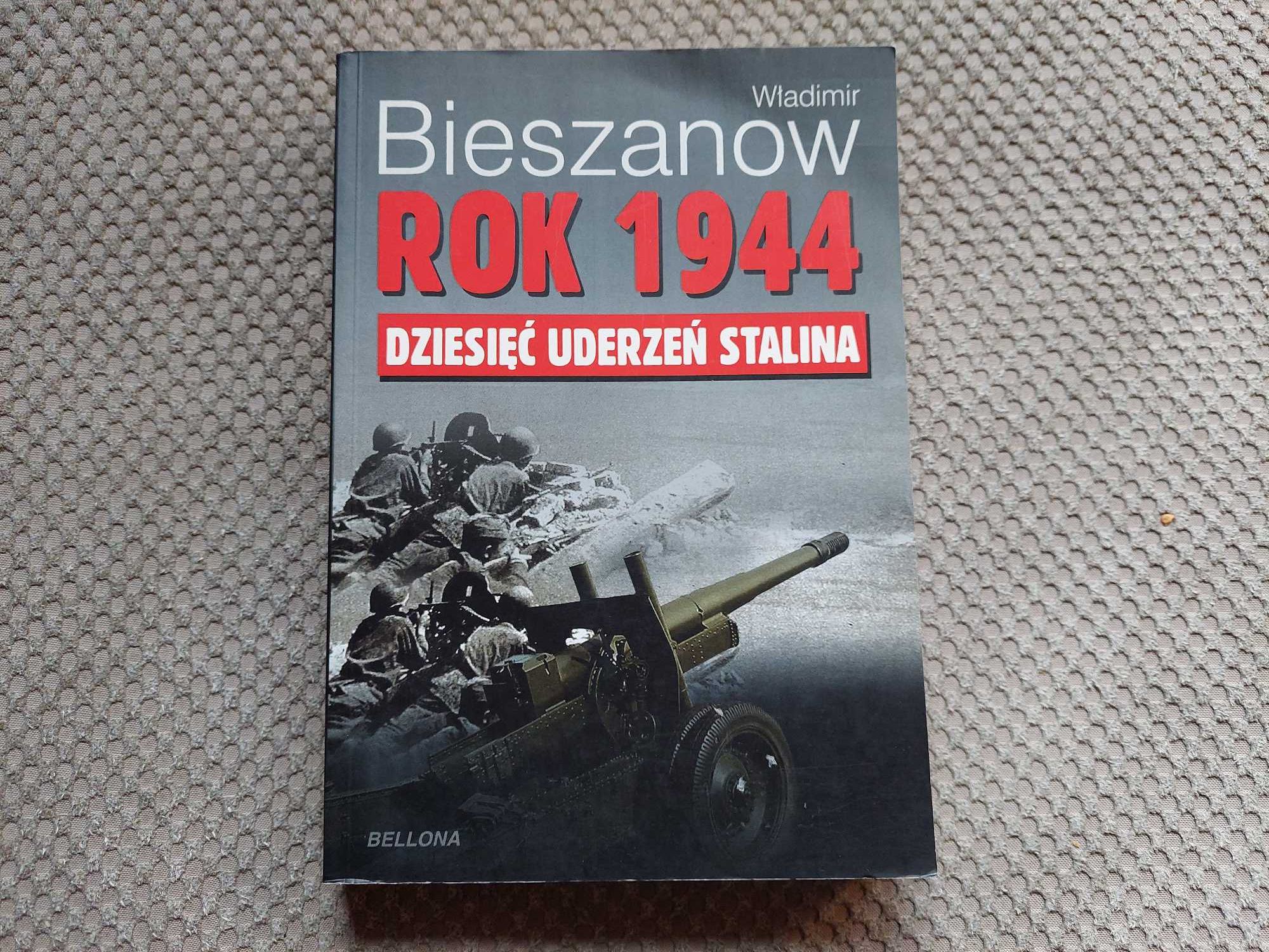 "Rok 1944 dziesięć uderzeń Stalina" Władimir Bieszanow