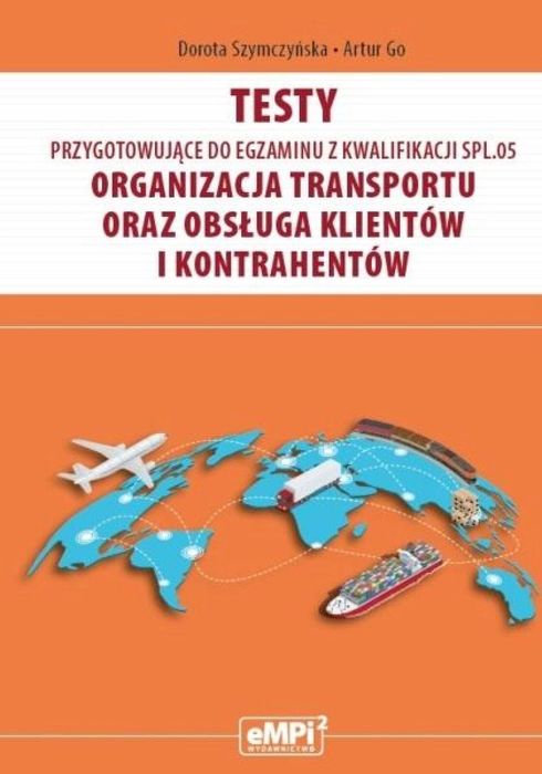 Testy kwalifikacja SPL.05. Organizacja transportu eMPi2 Dorota Szymczy