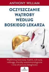 o Oczyszczanie wątroby według Boskiego Lekarza
Autor: Anthony William