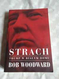 Książka - Strach. Trump w Białym Domu. Woodward Bob