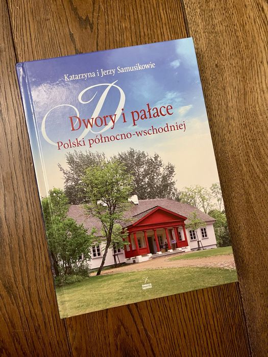 Dwory i pałace Polski północno-wschodniej