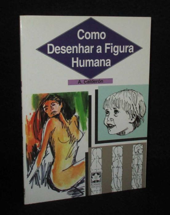 Livro Como Desenhar a Figura Humana A. Calderón