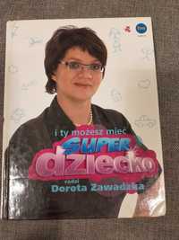 I Ty możesz mieć super dziecko Dorota Zawadzka