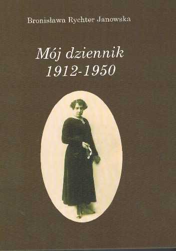 Mój dziennik 1912-50 Bronisława Rychter Janowska