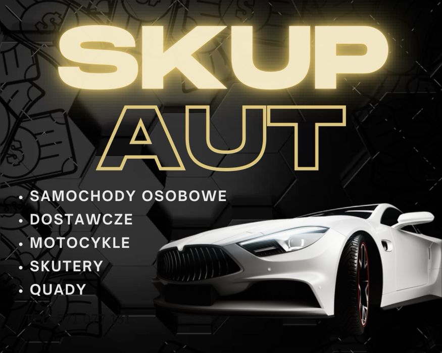 SKUP AUT / OSOBOWE / DOSTAWCZE - Każdy stan! *GOTÓWKA* Zapraszam!