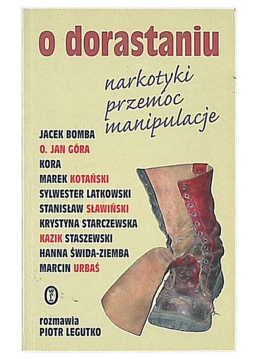 O dorastaniu. Narkotyki, przemoc i manipulacje, Legutko Piotr