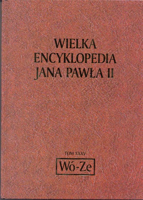 Wielka Encyklopedia Jana Pawła II, Tom XXXV , od "Wó - Ze".