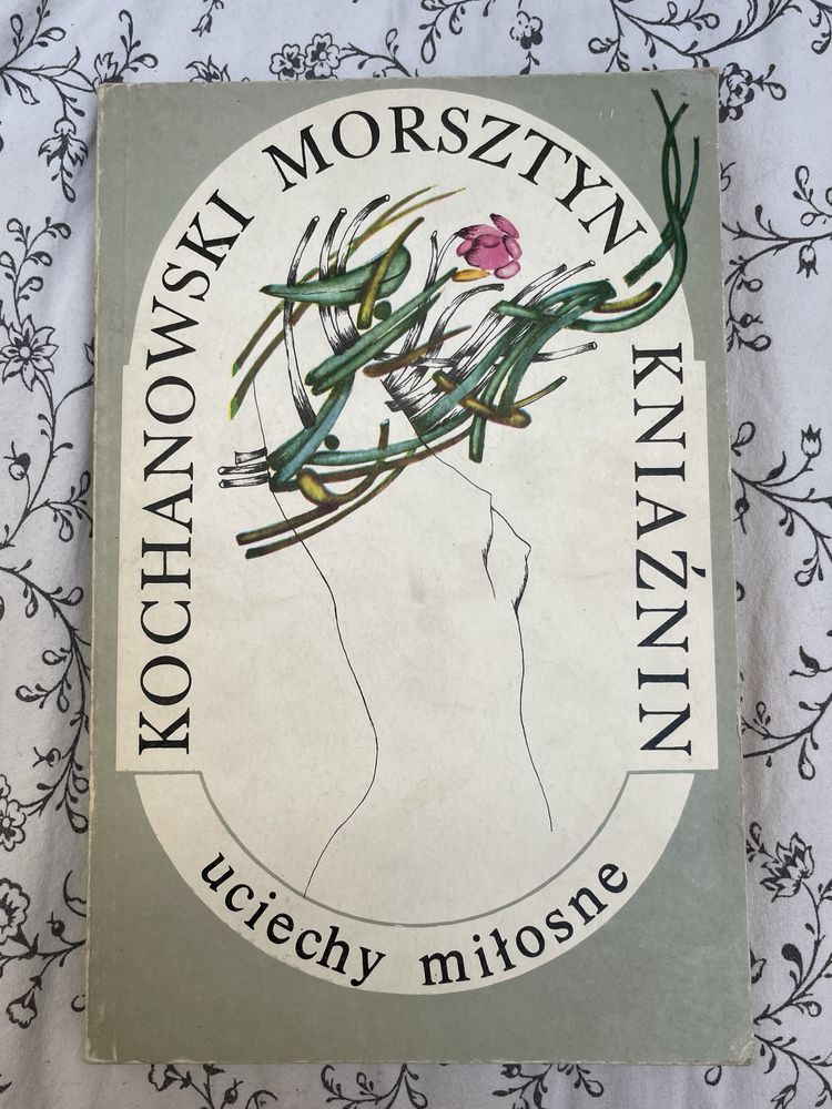 Uciechy miłosne - Kochanowski, Morsztyn, Kniaźnin