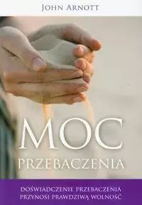 Moc Przebaczenia  John Arnott
