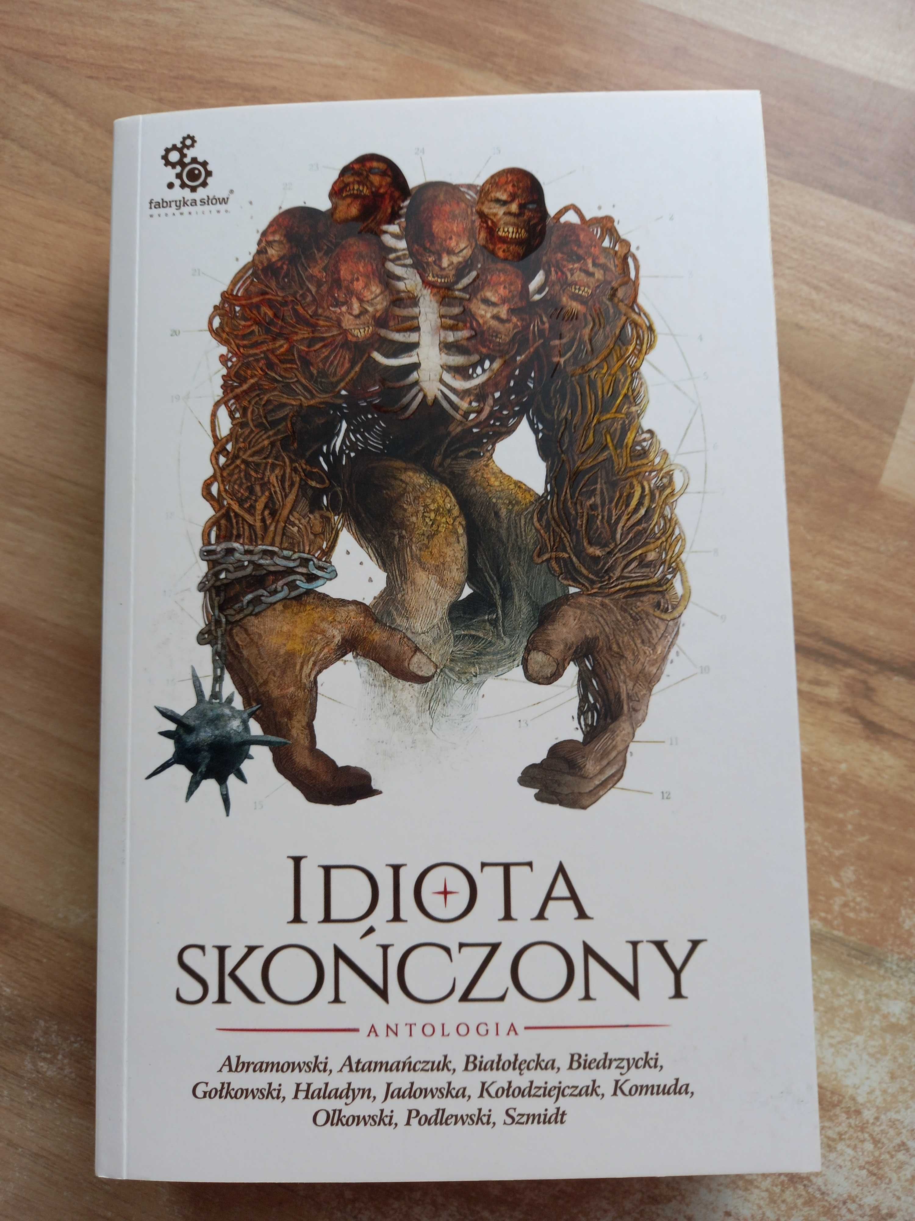 Idiota skończony Antologia Haladyn Gołkowski Komuda Podlewski i inni