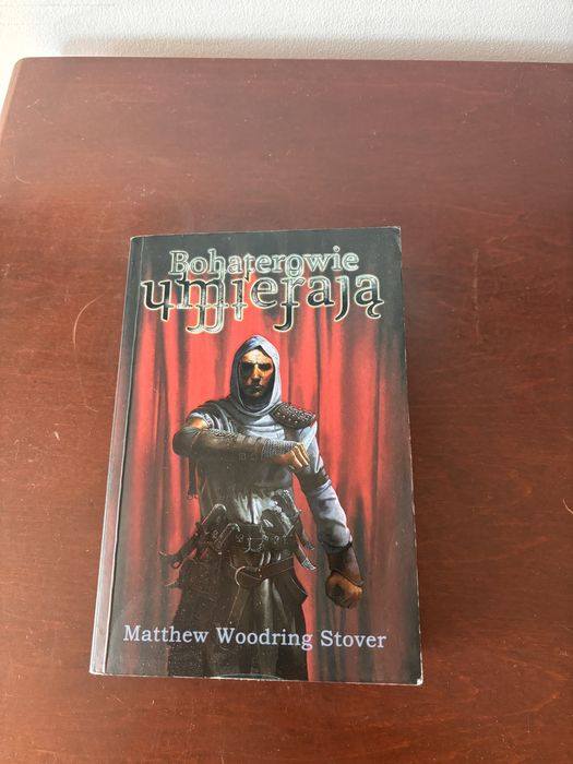 Bohaterowie umierają Matthew Woodring Stover