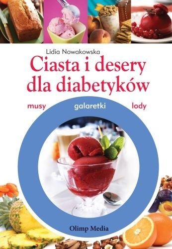 Ciasta i desery dla diabetyków. Lidia Nowakowska. Nowa twarda