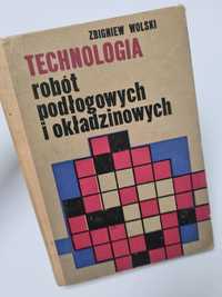 Technologia robót podłogowych i okładzinowych - Zbigniew Wolski