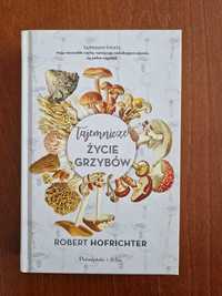 Tajemnicze życie grzybów Robert Hofrichter