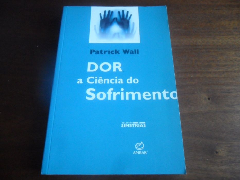 "Dor, a Ciência do Sofrimento" de Patrick Wall - 1ª Edição de 2002