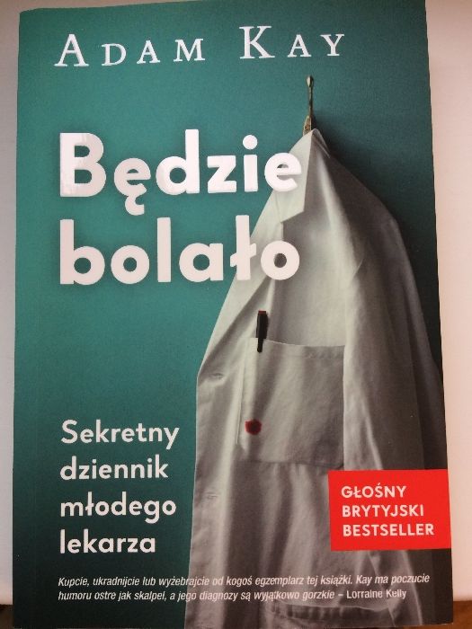 Będzie bolało. Sekretny dziennik młodego lekarza. Adam Kay