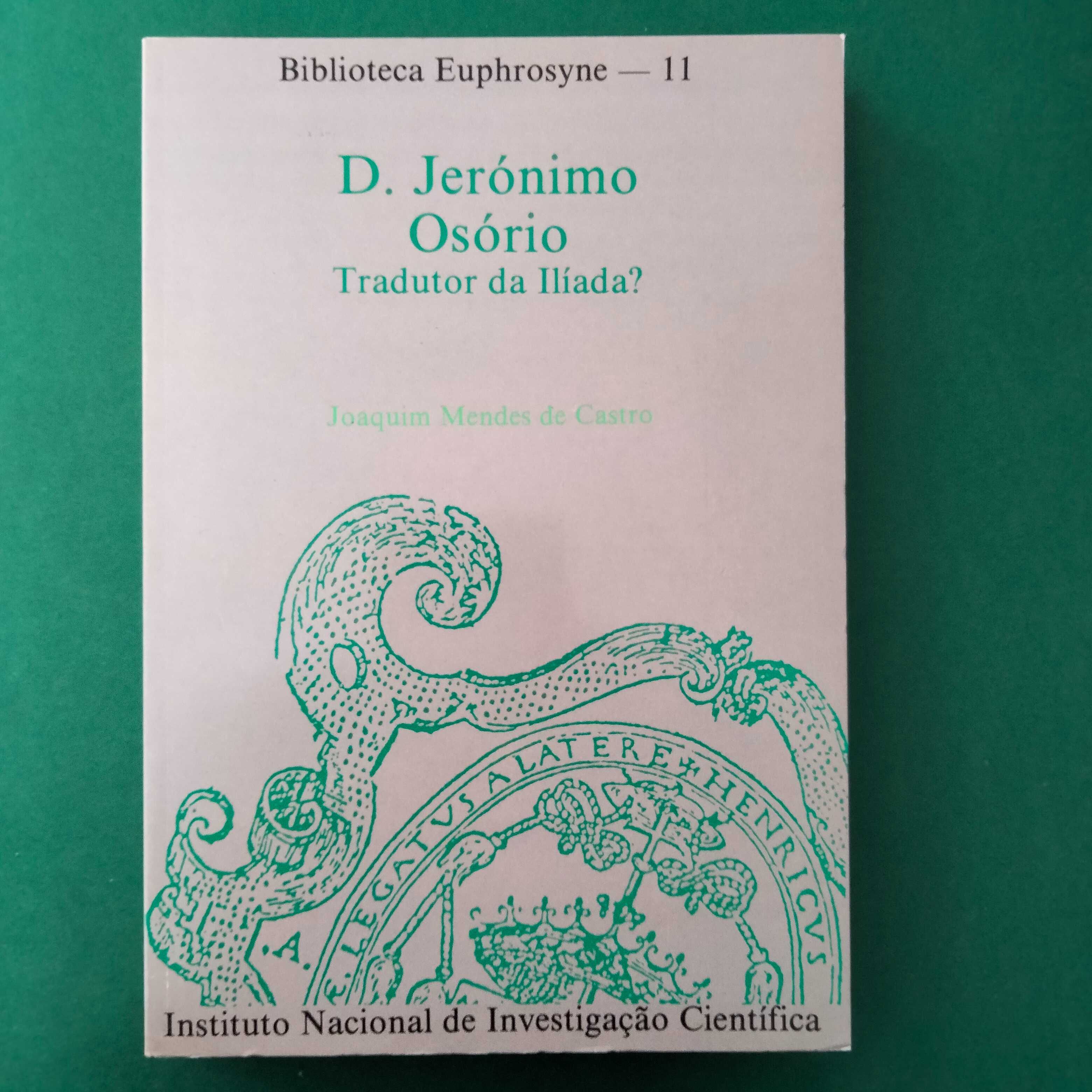 D. Jerónimo Osório - Tradutor da Ilíada? - Joaquim Mendes de Castro
