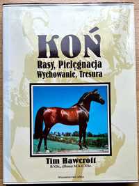 Koń, Rasy, Pielęgnacja, Wychowanie, Tresura - Tim Hawcroft