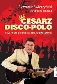 Cesarz Disco Polo Bayer Full polskie wesela i podbój Chin CD nowa