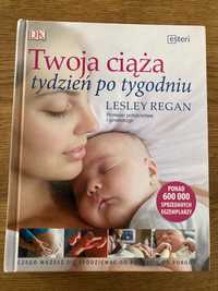 Książka "Twoja ciąża tydzień po tygodniu" Lesley Regan