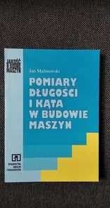 Pomiary długości i kąta w budowie maszyn Jan Malinowski