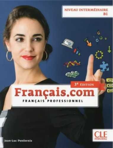 Francais.com intermediaire 3 ed. podr. B1 CLE - Jean-Luc Penfornis