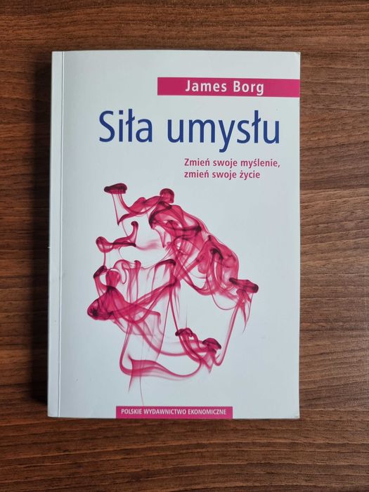 Siła umysłu zmień swoje myślenie, zmień swoje życie