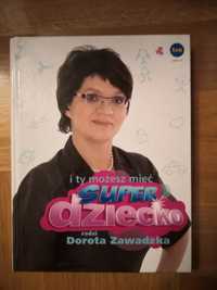 Super niania I ty możesz mieć super dziecko Dorota Zawadzka