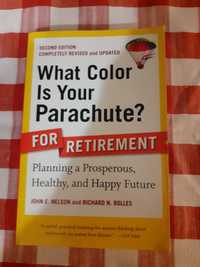 What Color is your parachute? FOR RETIREMENT - Nelson and Bolles