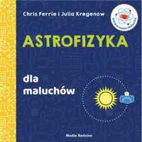 Uniwersytet malucha. Astrofizyka dla maluchów - Chris Ferrie, Miłosz