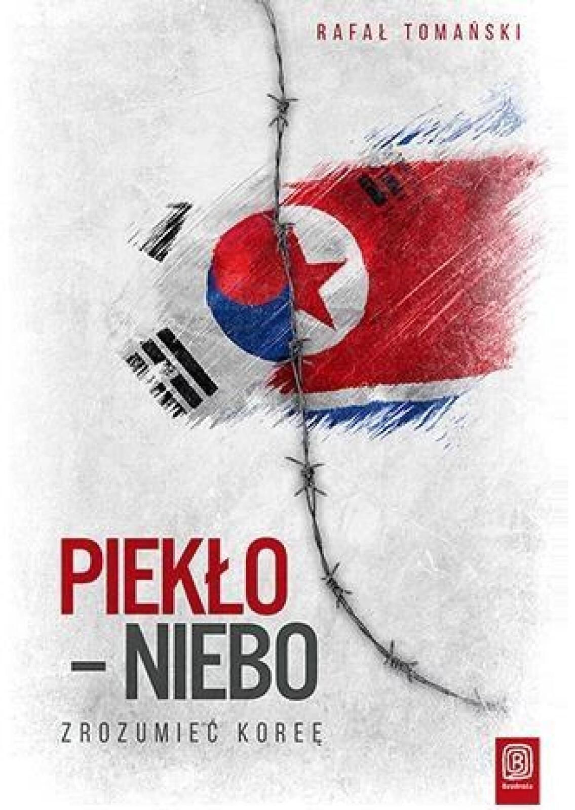 Piekło - niebo. Zrozumieć Koreę Bezdroża Rafał Tomański Rok