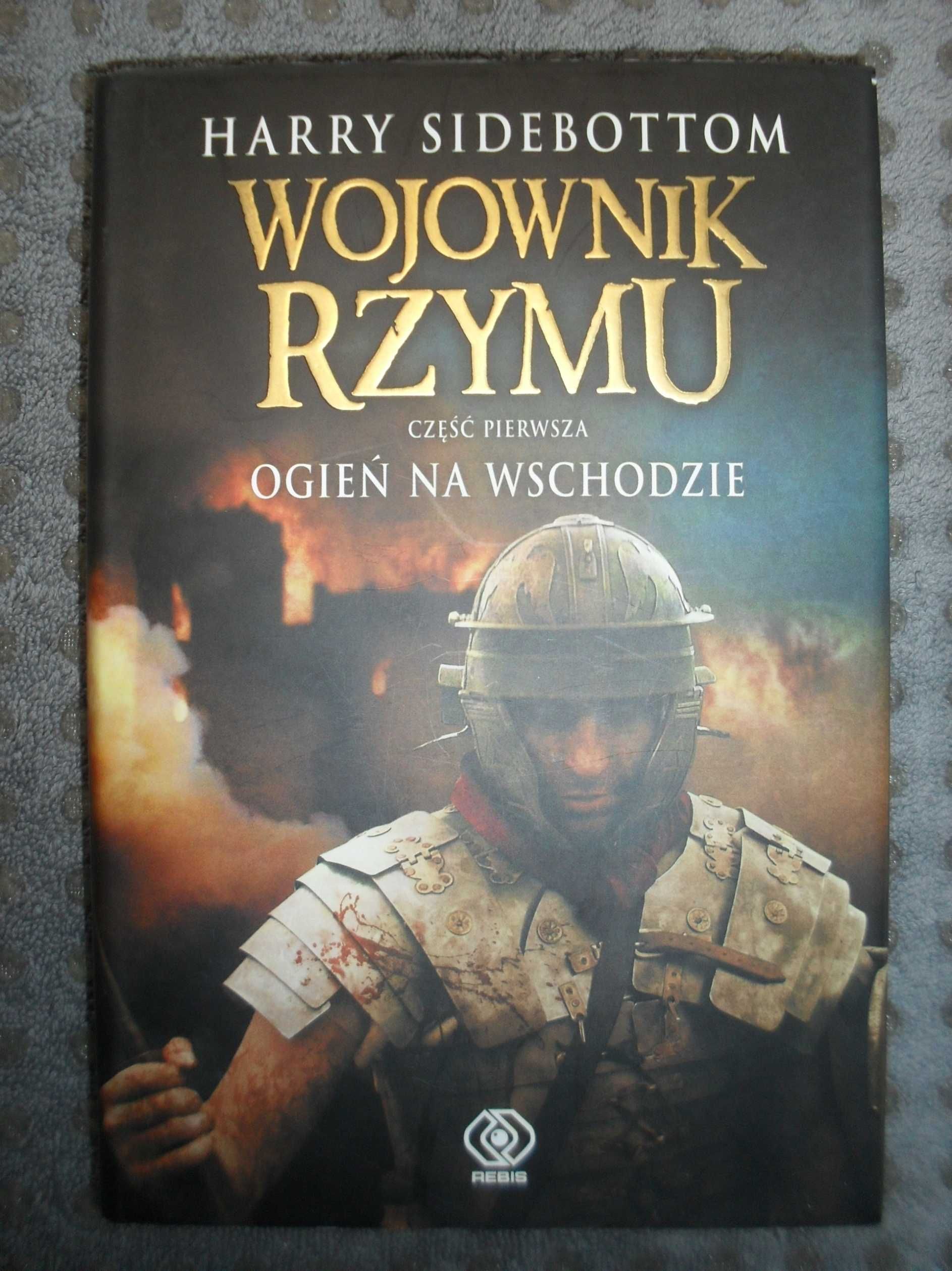 Ogień na wschodzie Wrota kaspijskie Wojownik Rzymu Sidebottom