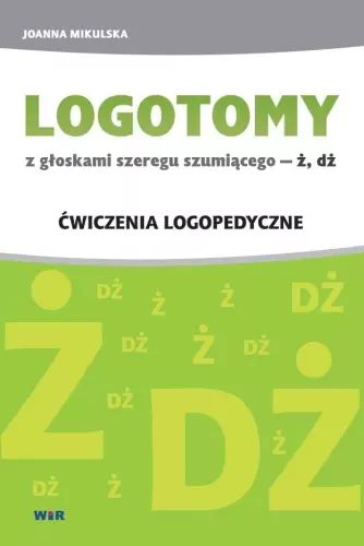 Logotomy z głoskami szeregu szumiącego - ż, dż. WIR