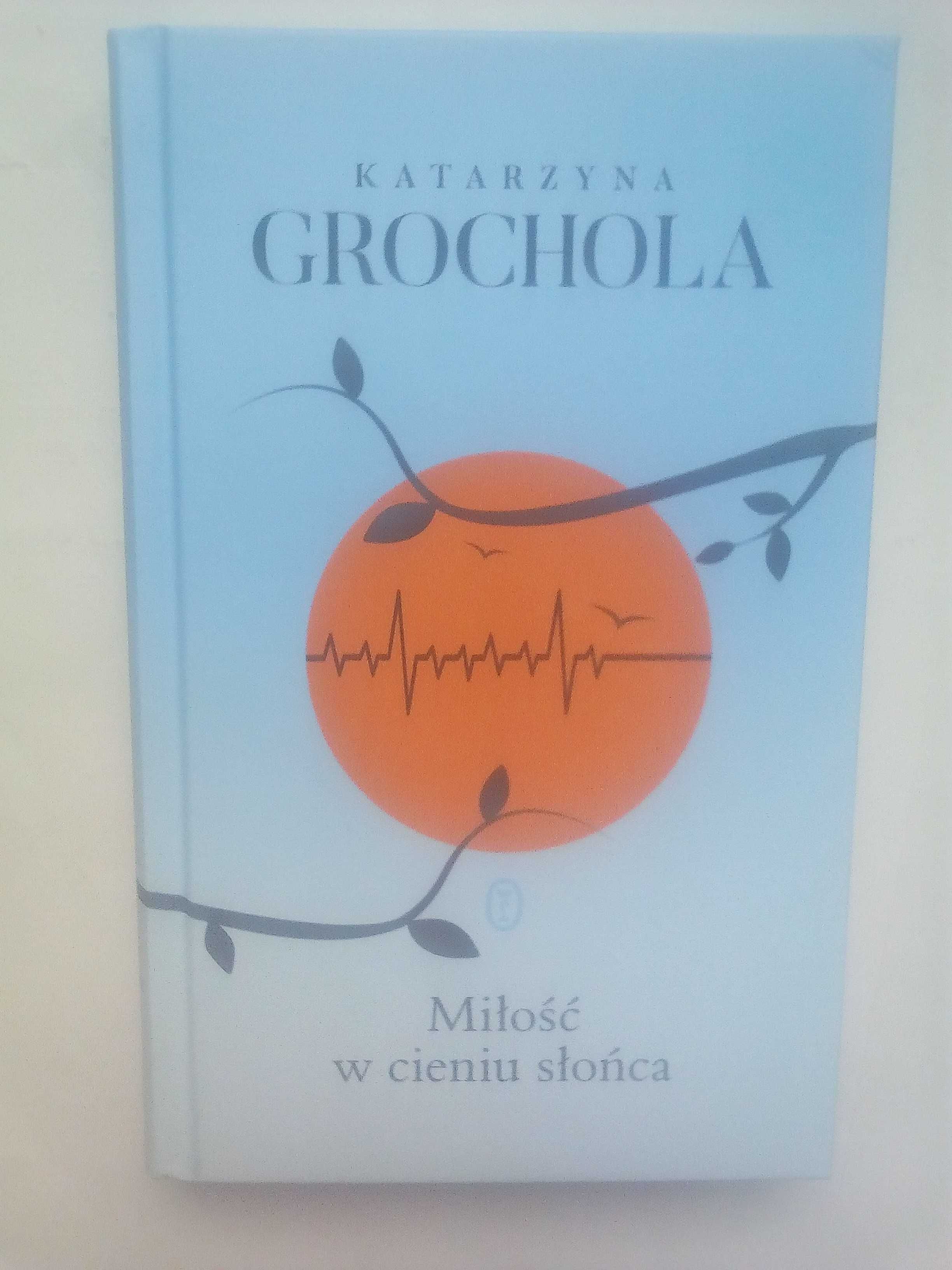 Miłość w cieniu słońca, Katarzyna Grochola (nowa książka)