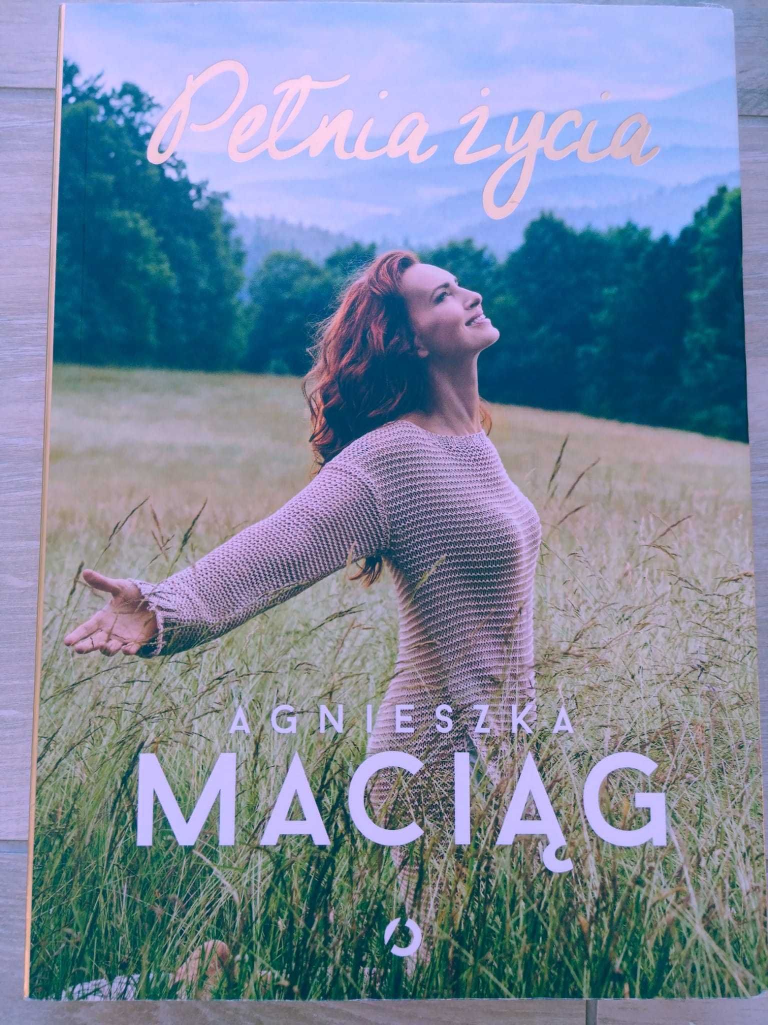 Pełnia życia Agnieszka Maciąg i Miłość Ścieżki do wolności