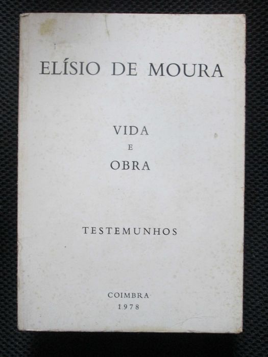 Elísio de Moura, Vida e Obra - Testemunhos