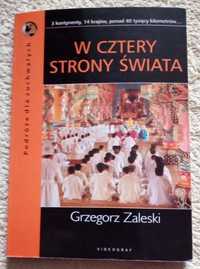 W cztery strony świata - podróże dla zuchwałych - Zaleski Grzegorz