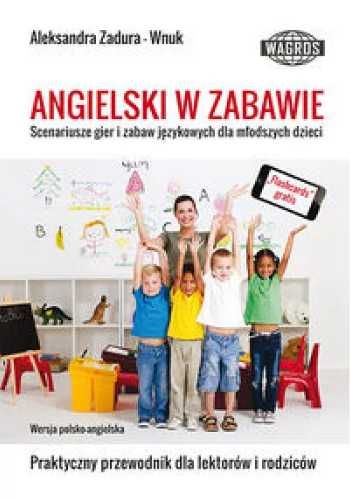 Angielski w zabawie. Scenariusze gier WAGROS - Aleksandra Zadura-Wnuk