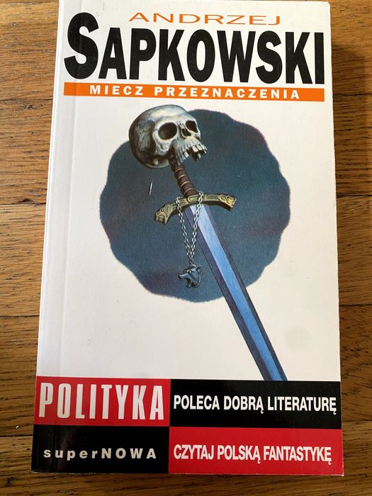 Miecz przeznaczenia - Andrzej Sapkowski (seria Polityka poleca)