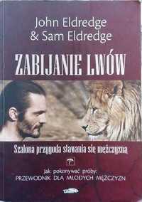 Zabijanie lwów -  John Eldredge