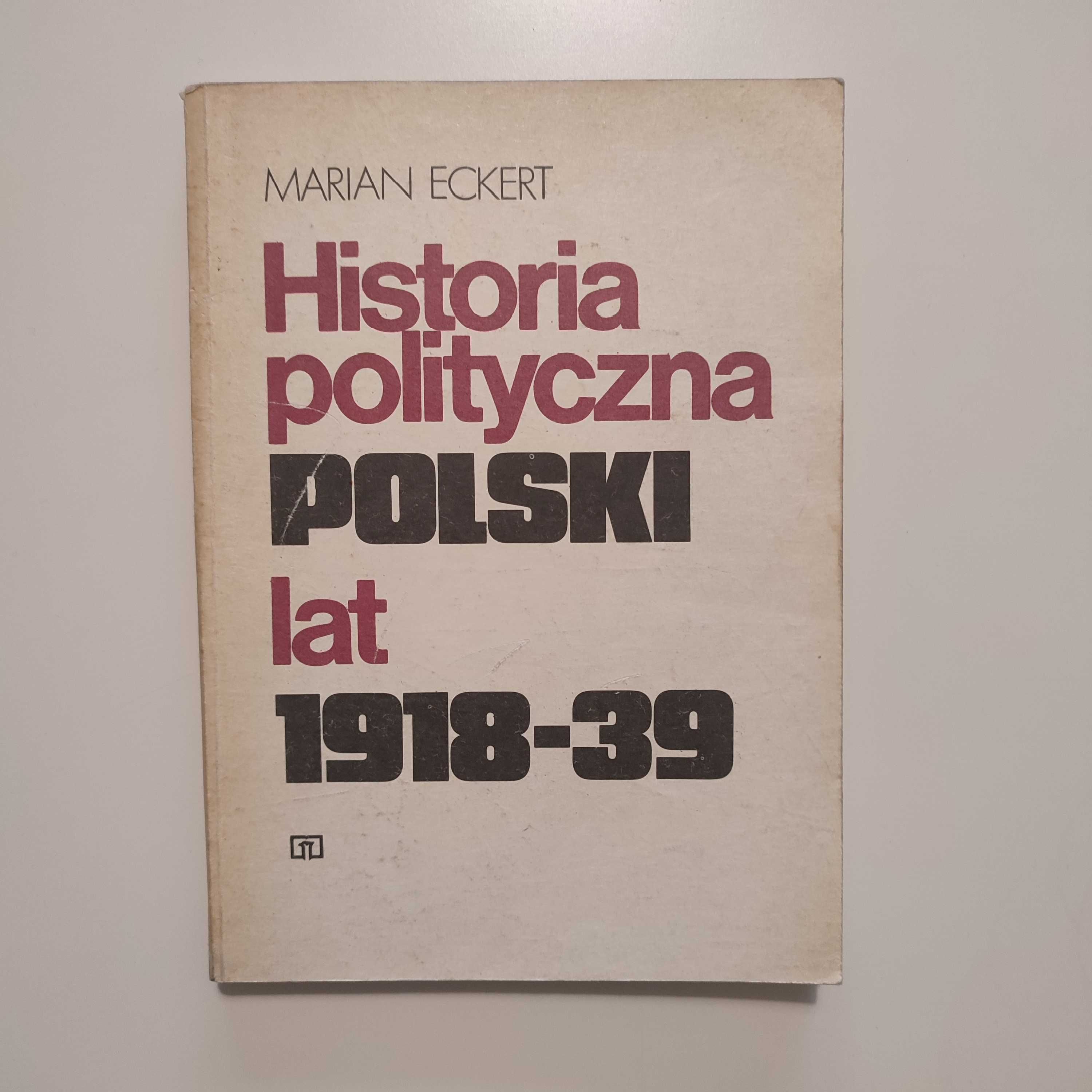 Historia polityczna Polski lat 1918 - 1939 - Marian Eckert